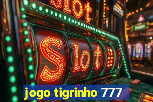 jogo tigrinho 777